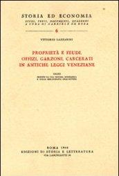 Proprietà e feudi, offizi, garzoni, carcerati in antiche leggi veneziane