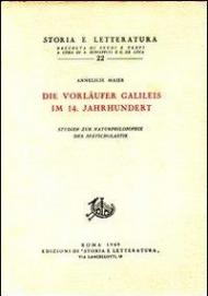 Studien zur Naturphilosophie der Spätscholastik. Vol. 1: Die Vorläufer Galileis im 14 Jahrhundert.