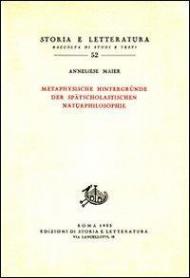 Studien zur Naturphilosophie der Spätscholastik. Vol. 4: Metaphysische Hintergründe der Spätscolastischen Naturphilosphie.