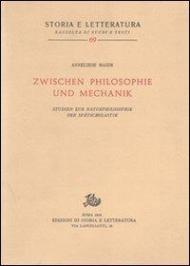 Studien zur Naturphilosophie der Spätscholastik (rist. anast.). Vol. 5: Zwischen Philosophie und Mechanik.