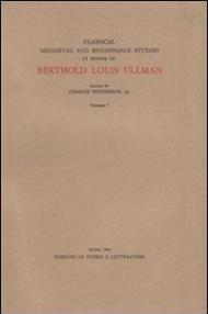 Classical medieval and Renaissance studies in honor of Berthold Louis Ullman