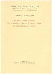 Quarto contributo alla storia degli studi classici e del mondo antico