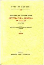 Repertorio bibliografico della letteratura tedesca in Italia (1900-1965). Vol. 1: 1900-1960.