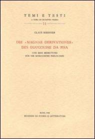 Die «Magnae derivationes» des Uguccione da Pisa und ihre Bedeutung für die romanische Philologie