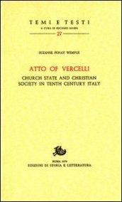 Atto of Vercelli. Church State and Christian Society in Tenth Century Italy