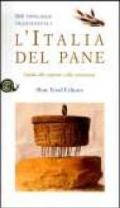 L'Italia del pane. 208 tipologie tradizionali. Guida alla scoperta e alla conoscenza