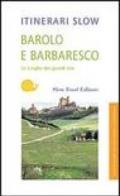 Barolo e Barbaresco. Le Langhe dei grandi vini