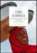 Cibo d'Africa. Percorsi alimentari dal Sahara a Soweto