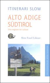 Alto Adige Südtirol. Una regione tre culture. Ediz. illustrata