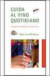 Guida al vino quotidiano. I migliori vini d'Italia fino a 8 euro. Ediz. illustrata