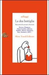 La dea bottiglia. Racconti di assetati e bevitori