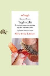 Tagli scelti. Scritti di cultura materiale e gusto mediterraneo