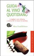 Guida al vino quotidiano 2010. I migliori vini italiani a meno di 10 euro