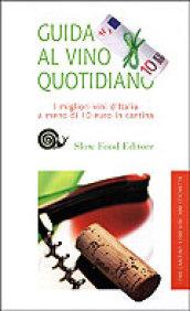 Guida al vino quotidiano 2010. I migliori vini italiani a meno di 10 euro