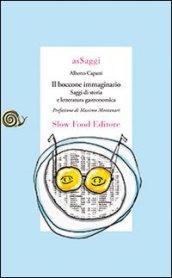 Il boccone immaginario. Saggi di storia e letteratura gastronomica