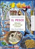 Il pesce. 600 piatti di mare, di lago e di fiume