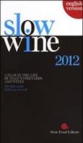 Slow wine 2012. A year in the life of Italy's vineyards and wines