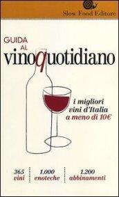 Guida al vino quotidiano. I migliori vini d'Italia a meno di 10 euro in cantina