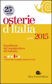 Osterie d'Italia 2015. Sussidiario del mangiarbere all'italiana