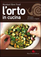 L'orto in cucina. 760 piatti di verdure e legumi