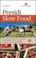 Guida ai Presìdi Slow Food. Per scoprire i prodotti che raccontano l'Italia, le osterie che li cucinano, mangiare e dormire dai produttori