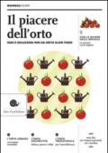 Il piacere dell'orto. Idee e soluzioni per un orto Slow Food