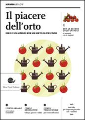 Il piacere dell'orto. Idee e soluzioni per un orto Slow Food