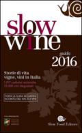 Slow wine 2016. Storie di vita, vigne, vini in Italia
