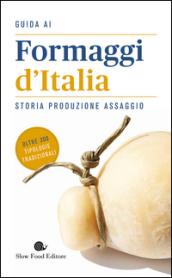 Guida ai formaggi d'Italia. Storia produzione assaggio