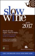 Slow wine 2017. Storie di vita, vigne, vini in Italia