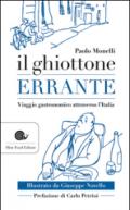 Il ghiottone errante. Viaggio enogastronomico attraverso l'Italia