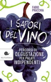 I sapori del vino. Percorsi di degustazione per palati indipendenti: 1