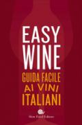 Easy wine. Guida facile ai vini italiani