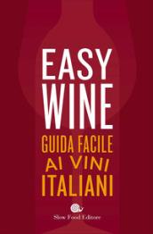 Easy wine. Guida facile ai vini italiani