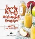 Succhi, estratti, marmellate, conserve. Frutta per tutto l'anno