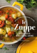 Le zuppe. Acquecotte, minestroni, creme. 600 piatti della tradizione italiana