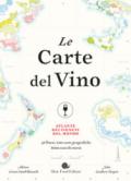 Le carte del vino. Atlante dei vigneti del mondo