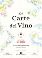 Le carte del vino. Atlante dei vigneti del mondo