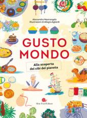 Gustomondo. Alla scoperta dei cibi del pianeta