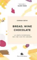 Bread, wine, chocolate. La lenta scomparsa dei cibi che più amiamo
