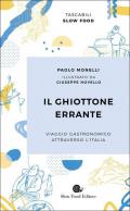 Il ghiottone errante. Viaggio gastronomico attraverso l'Italia