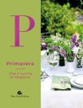 Primavera. Vita e cucina di stagione