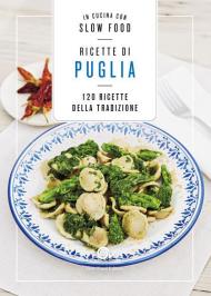 Ricette di Puglia. 120 Ricette della tradizione