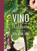 Il grande viaggio nel vino italiano. Racconti di vita, vigne, vini