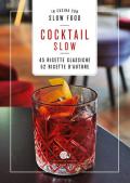 Cocktail Slow. 45 ricette classiche, 52 ricette d'autore