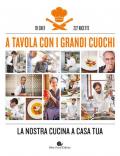 A tavola con i grandi cuochi. La nostra cucina a casa tua. Ediz. illustrata