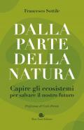 Dalla parte della natura. Capire gli ecosistemi per salvare il nostro futuro