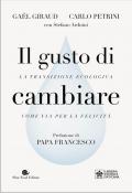 Il gusto di cambiare. La transizione ecologica come via per la felicità