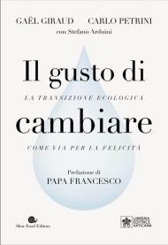 Il gusto di cambiare. La transizione ecologica come via per la felicità