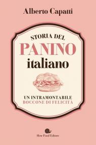 Storia del panino italiano. Un intramontabile boccone di felicità